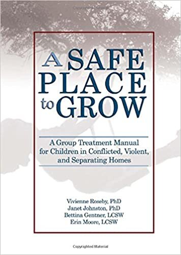 A Safe Place to Grow: A Group Treatment Manual for Children in Conflicted, Violent, and Separating Homes indir