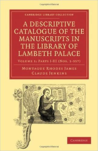 A Descriptive Catalogue of the Manuscripts in the Library of Lambeth Palace: Volume 1 (Cambridge Library Collection - History of Printing, Publishing and Libraries)