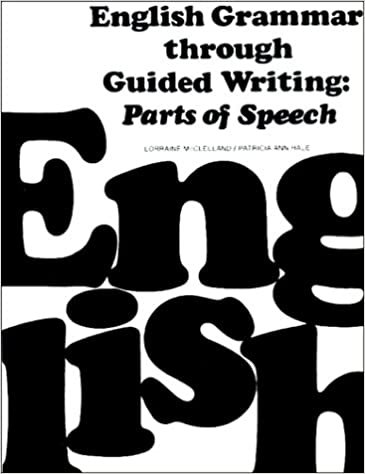 English Grammar Through Guided Writing: Parts of Speech