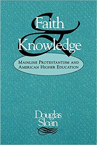 Faith and Knowledge: Mainline Protestantism and American Higher Education