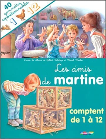 Les Amis De Martine (Avec 40 Gommettes Repositionnables): Les Amis De Martine Comptent De 1 a 12 (DERIVES)