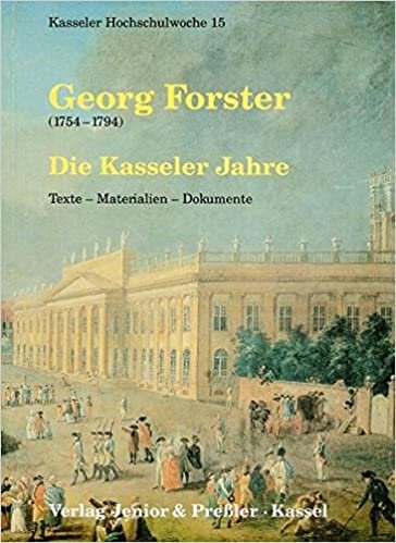 Georg Forster (1754-1794). Die Kasseler Jahre: Texte - Materialien - Dokumente
