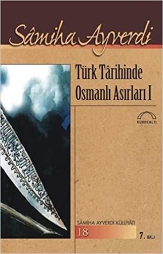 Türk Tarihinde Osmanlı Asırları (2 Cilt Takım): Samiha Ayverdi Külliyatı 18 indir