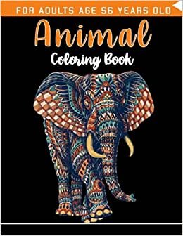Animal Coloring Book For Adults Age 56 Years Old: Birds,Big book of Pets, Insects and Sea Creatures Coloringcoloring book, Wild and Domestic Animals
