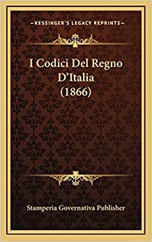 I Codici Del Regno D'Italia (1866)