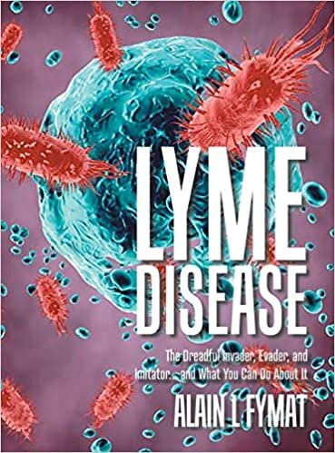 Lyme Disease: The Dreadful Invader, Evader, and Imitator... and What You Can Do About It indir