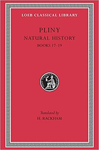 Natural History: Bks.XVII-XIX v. 5 (Loeb Classical Library)