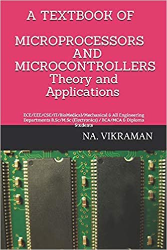 A TEXTBOOK OF MICROPROCESSORS AND MICROCONTROLLERS Theory and Applications: ECE/EEE/CSE/IT/BioMedical/Mechanical & All Engineering Departments ... / BCA/MCA & Diploma Studen (2020, Band 5)
