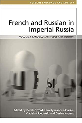 French and Russian in Imperial Russia: Language Attitudes and Identity (Russian Language and Society)