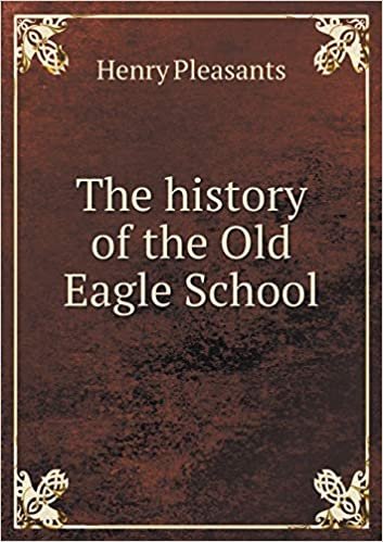 The history of the Old Eagle School