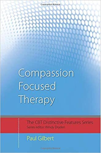 Compassion Focused Therapy: Distinctive Features (The CBT Distinctive Features)