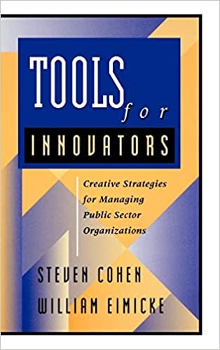 Tools Innovators Public Sector: Creative Strategies for Managing Public Sector Organizations (Jossey-Bass Nonprofit and Public Management Series)