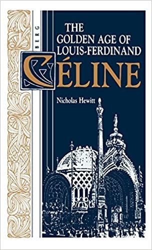 Golden Age of Louis-Ferdinand Céline (Oswald Wolff Books)