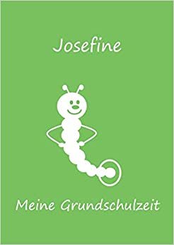 Meine Grundschulzeit: Josefine - Malbuch / Tagebuch / Notizbuch - DIN A4 - Bücherwurm / Raupe