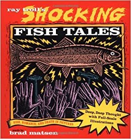 Ray Troll's Shocking Fish Tales: Fish, Romance, and Death in Pictures indir