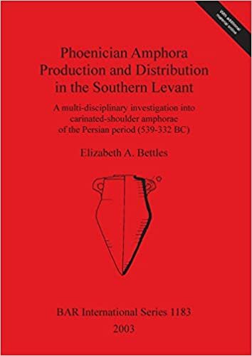 Phoenician Amphora Production and Distribution in the Southern Levant: A multi-disciplinary investigation into carinated-shoulder amphorae of the Persian period (539-332 BC) (BAR International Series)