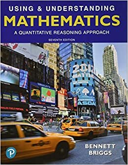 Using & Understanding Mathematics: A Quantitative Reasoning Approach Plus Mylab Math with Pearson Etext -- 18 Week Access Card Package