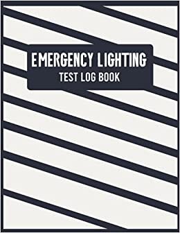 Emergency Lighting Test Log Book: Record of Routine Tests and Inspections of Emergency lighting System, Emergency Lighting Testing Record Sheet 8.5 x 11, 110 Pages