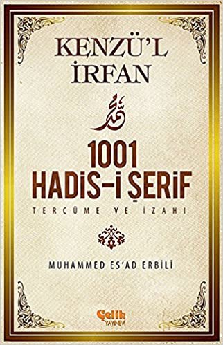 Kenzü'l İrfan - 1001 Hadis-i Şerif Tercüme ve İzahı