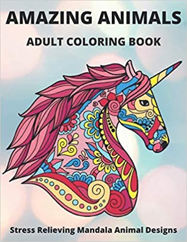 AMAZING ANIMALS ADULT COLORING BOOK STRESS RELIEVING MANDALA ANIMAL DESIGNS: Mandala Coloring Book for Adults, Stress Relief, FunnuyAnimal Mandalas ( ... Book for men,for women and Beginners