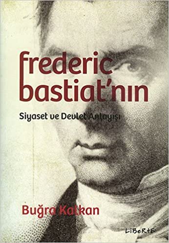 Frederic Bastiat'nın Siyaset ve Devlet Anlayışı