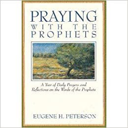 Praying With the Prophets: A Year of Daily Prayers and Reflections on the Words and Actions of the Prophets: A Year of Daily Prayers and Reflections ... of the Prophets (Praying With the Bible)