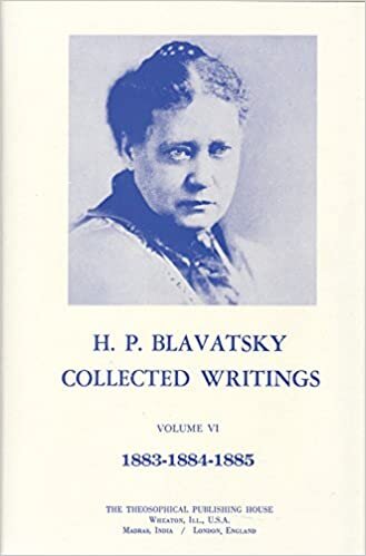 Collected Writings of H. P. Blavatsky, Vol. 6: 1883 - 1884 - 1885 (1883-1885)