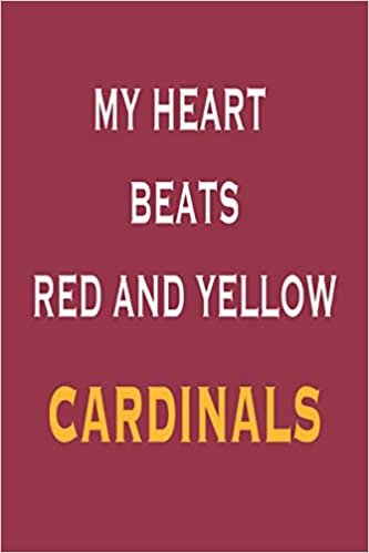 My Heart Beats Red And Yellow Cardinals Quote Notebook: Lined Notebook/ Journal, 110 Pages, 6x9, Soft Cover, Matte Finish