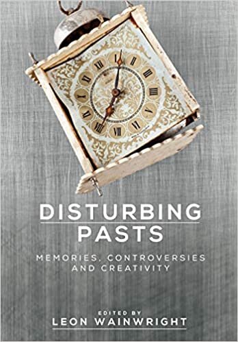 Disturbing Pasts: Memories, Controversies and Creativity