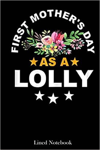 Womens First Mother's Day As Lolly New Grandma lined notebook: Mother journal notebook, Mothers Day notebook for Mom, Funny Happy Mothers Day Gifts notebook, Mom Diary, lined notebook 120 pages 6x9in