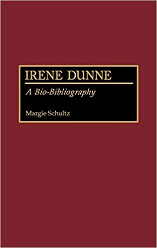 Irene Dunne: A Bio-Bibliography (Bio-Bibliographies in the Performing Arts)