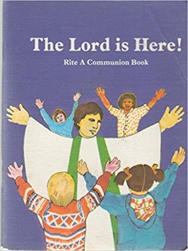 The Lord is Here!: Rite A Communion Book