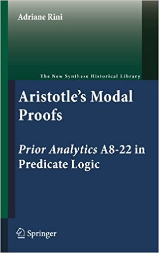 Aristotle's Modal Proofs: Prior Analytics A8-22 in Predicate Logic (The New Synthese Historical Library)