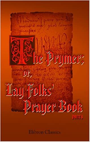 The Prymer; or, Lay Folks' Prayer Book: Part 1. Text