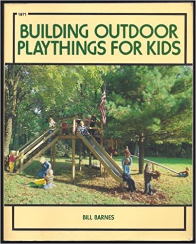 Building Outdoor Playthings for Kids: With Project Plans
