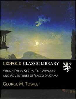 Young Folks' Series. The Voyages and Adventures of Vasco da Gama