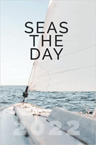 Seas The Day 2022 Sailing Year Planner: Boating Themed Daily Organizer indir