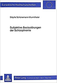 Subjektive «Basisstörungen» der Schizophrenie: Die Standardisierung ihrer Erhebung und ihre Einordnung in den Rahmen schizophrener Symptomatik ... Section D: Médecine générale, Band 26) indir