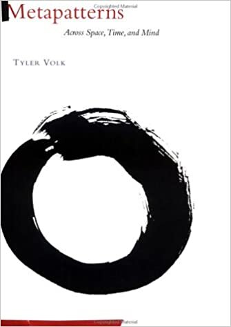 Volk, T: Metapatterns - Across Space, Time & Mind: Across Space, Time, and Mind