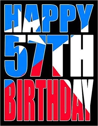 Happy 57th Birthday: Better Than a Birthday Card! Texas Flag Themed Birthday Book With 105 Lined Pages That Can be Used as a Journal or Notebook