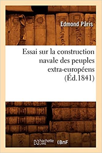 Essai sur la construction navale des peuples extra-européens, (Éd.1841) (Savoirs Et Traditions)