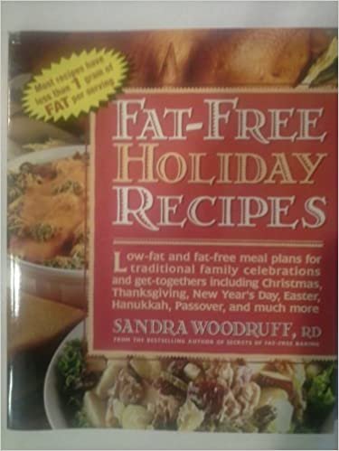 Fat-Free Holiday Recipes: Low-Fat and Fat-Free Meals for Traditional Family Celebrations and Get-Togethers Including Christmas, Thanksgiving, Ne