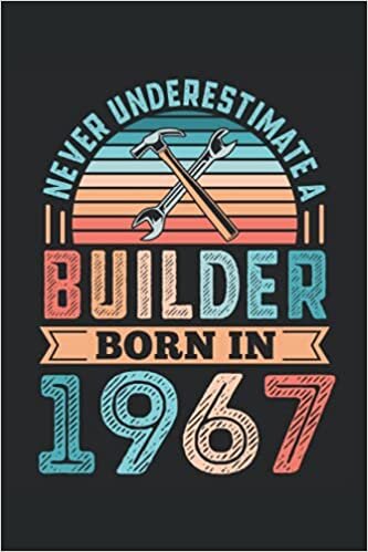 Builder born in 1967 60th Birthday Gift Building: 6x9 Notes, Diary, Journal 110 Page