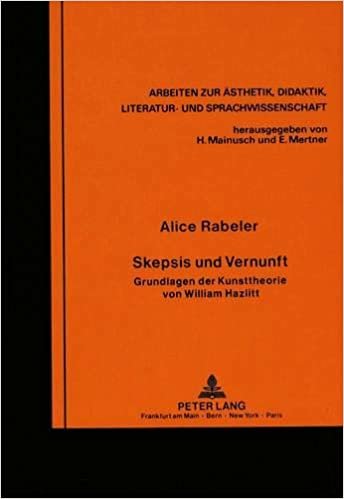 Skepsis und Vernunft: Grundlagen der Kunsttheorie von William Hazlitt (Arbeiten zur Ästhetik, Didaktik, Literatur- und Sprachwissenschaft, Band 15)