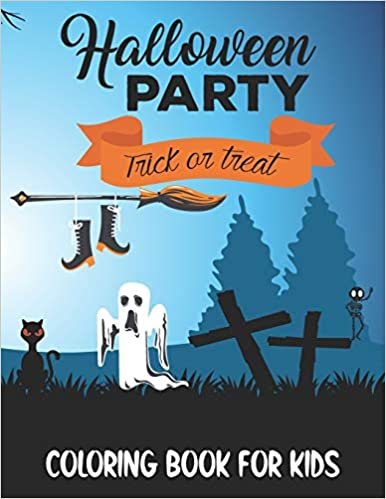 Halloween Party Trick or Treat Coloring Book for Kids: Funny and interesting Halloween Coloring Pages for Kids and children with Tombstone, Spider Web, Danger, Trick or Treat and many more.