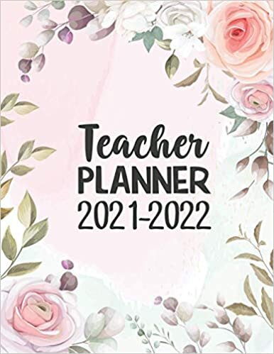 Teacher Planer 2021-2022: This Teacher Agenda for Class Organization and Planning with Monthly and Weekly Pages for Easy Academic Planning this is a Great Gift for a Teacher