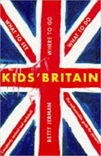 Kids' Britain: The Indispensible Guide For Parents!