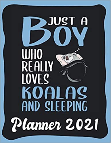 Planner 2021: Koala Planner 2021 incl Calendar 2021 - Funny Koala Quote: Just A Boy Who Loves Koalas And Sleeping - Monthly, Weekly and Daily Agenda ... - Weekly Calendar Double Page - Koala gift" indir