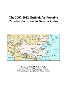 The 2007-2012 Outlook for Portable Cassette Recorders in Greater China
