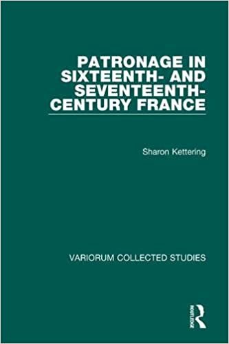 Patronage in Sixteenth- and Seventeenth-Century France (Variorum Collected Studies)